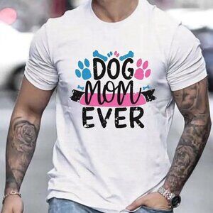 Dog Mom Ever Letter Print Creative Shirt, Dog Mom Love Shirt, Best Dog Mom Shirt